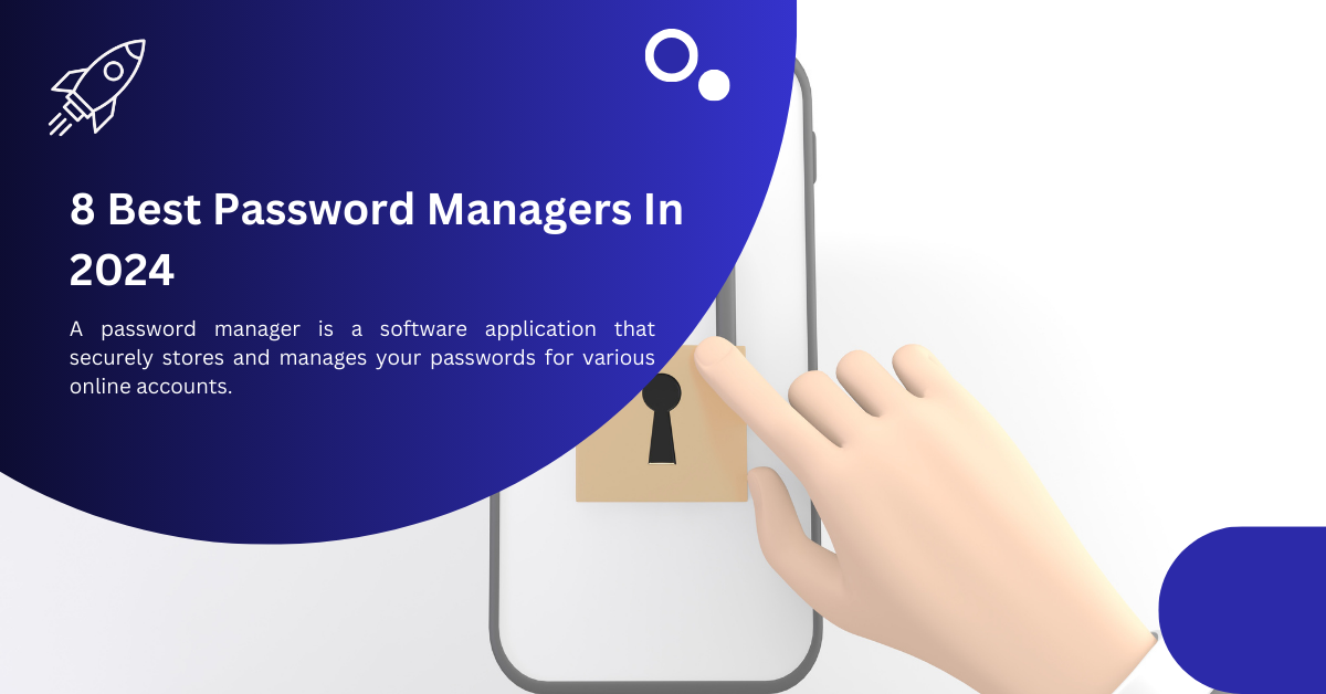 8 Best Password Managers In 2024